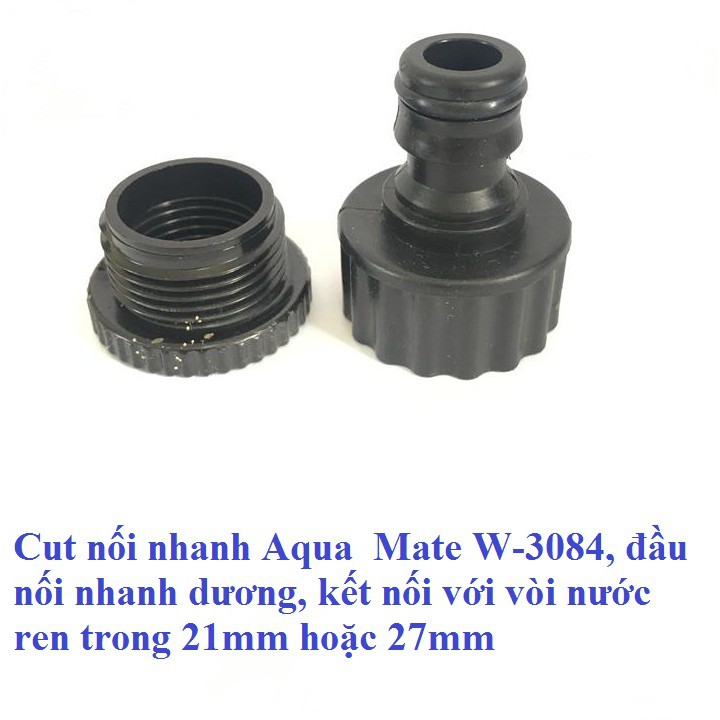 Cut nối nhanh Aqua  Mate W-3084, đầu nối nhanh dương, kết nối với vòi nước ren trong 21mm hoặc 27mm