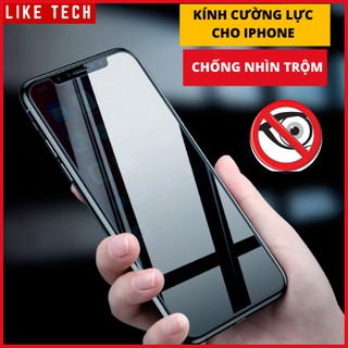 Kính Cường Lực IPhone Chống Nhìn Trộm Tin Nhắn Điện Thoại Di Động Full Màn Hình Đầy Đủ Các Phiên Bản Iphone 7 Đến 11