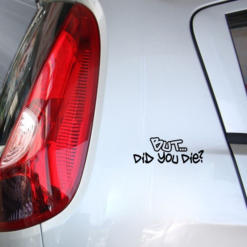 Decal dán trang trí xe hơi hoạ tiết But Did You Die bằng chất liệu vinyl chống thấm nước kích thước 16cm*6cm