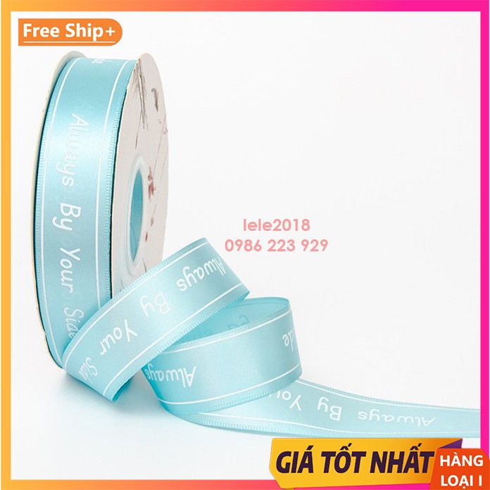 (Cuộn 1m-5m) Ruy băng lụa 25mm chữ Always By Your Side loại đẹp | BigBuy360 - bigbuy360.vn