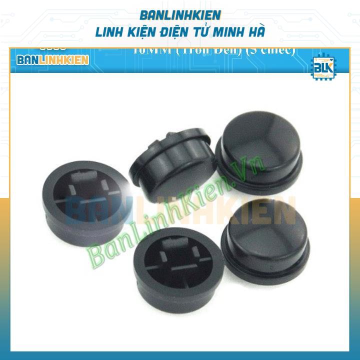Vỏ Nút Nhấn B3F 10MM (Tròn Đen) (5 chiếc)