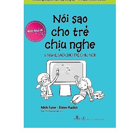 Sách Nói Sao Cho Trẻ Chịu Nghe, Nghe Sao Cho Trẻ Chịu Nói (Tái Bản)