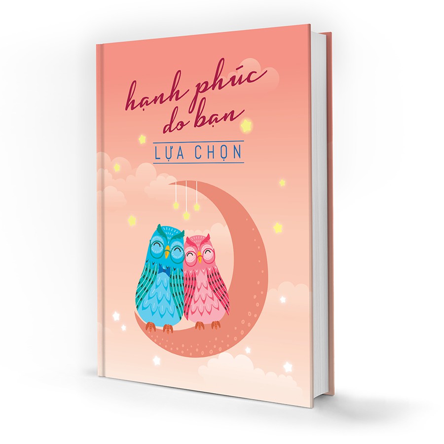 Sổ Tay/ Notebook: Hạnh Phúc Do Bạn Lựa Chọn (Bìa Cứng)