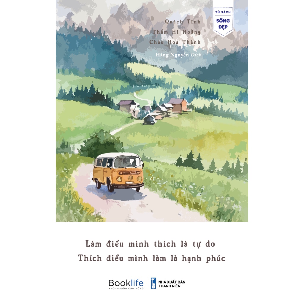 Sách - Làm Điều Mình Thích Là Tự Do - Thích Điều Mình Làm Là Hạnh Phúc Cuộc