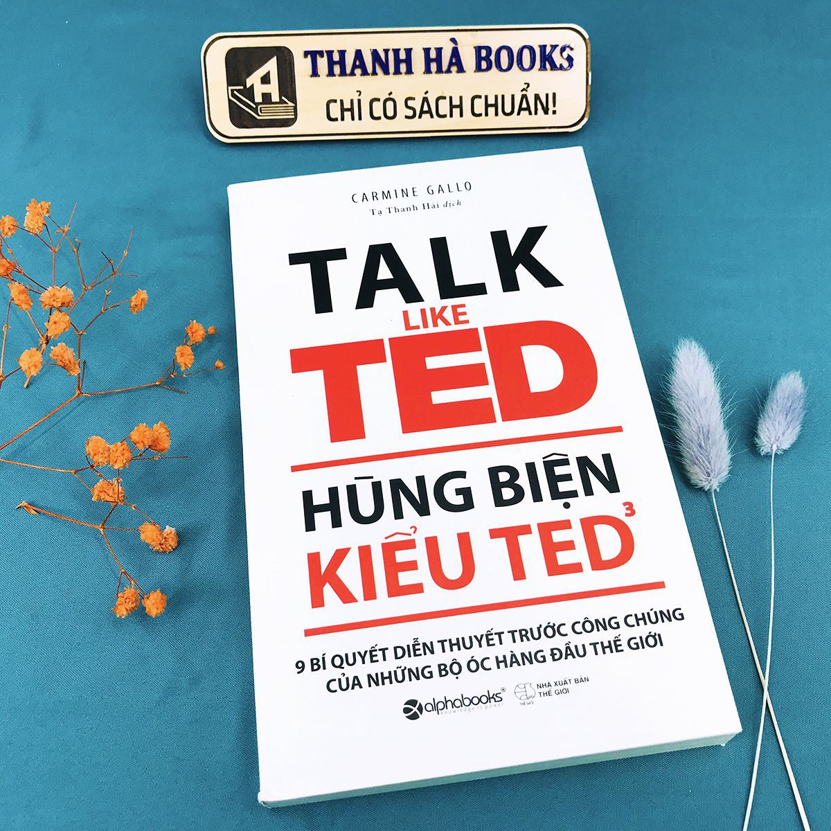 Sách - Hùng Biện Kiểu Ted 3 - TALK LIKE TED: 9 Bí quyết diễn thuyết trước công chúng của những bộ óc hàng đầu Thế Giới