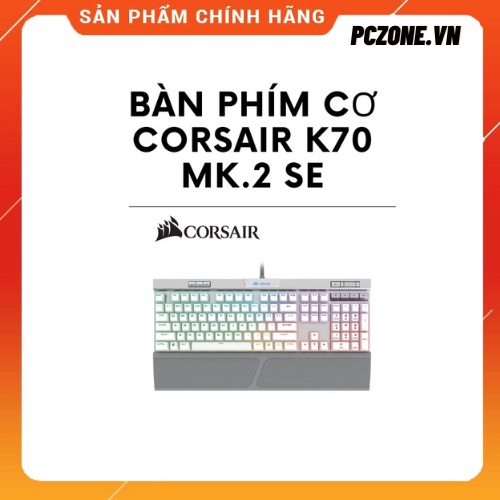 - [ RẺ VÔ ĐỊCH ] - Bàn phím cơ Corsair K70 MK.2 SE - RGB - Chính Hãng Việt Nam - Mới 100%