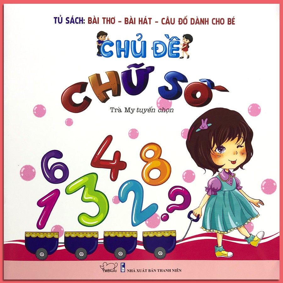 Sách - Tủ Sách: Bài Thơ - Bài Hát - Câu Đố Dành Cho Bé - Chủ Đề: Chữ Số (Tái bản B18)