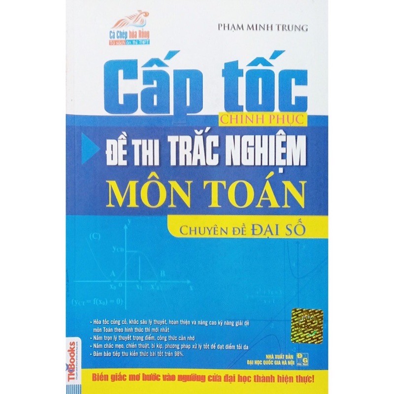 Sách - Cấp Tốc Chinh Phục Đề Thi Trắc Nghiệm Môn Toán - Chuyên Đề Đại Số