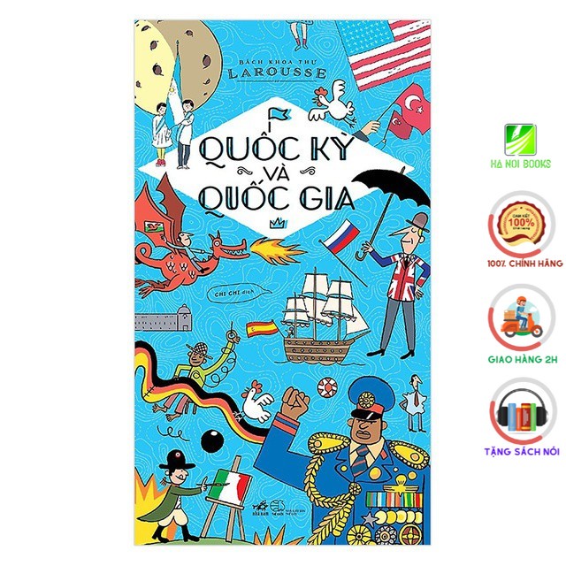 Sách Nhã Nam - Bách Khoa Thư Larousse - Quốc Kỳ Và Quốc Gia (Tái Bản)