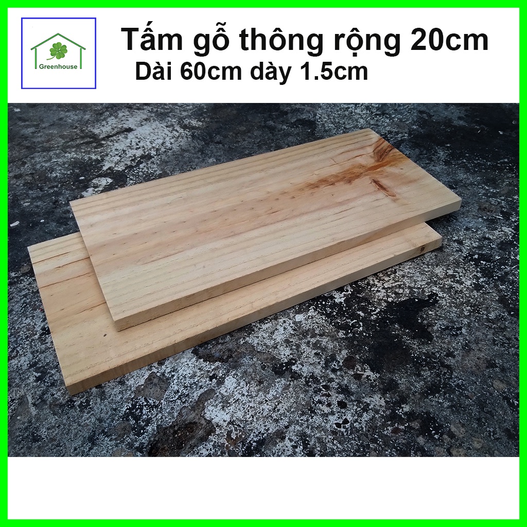 Tấm gỗ thông mặt rộng 20cm dài 60cm dày 1.5cm DIY handmade decore trang trí nhà cửa sân vườn văn phòng