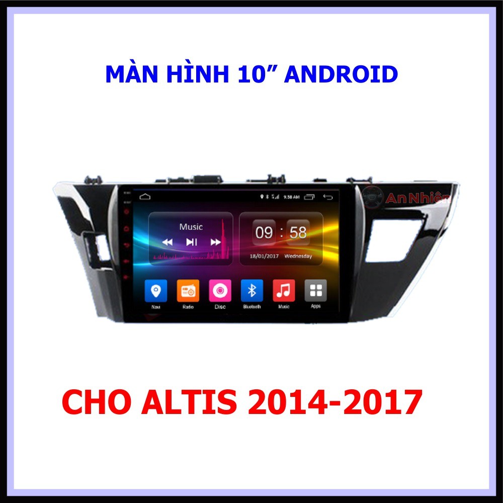 Màn Hình 10 inch Cho Xe ALTIS 2014-2017,  Đầu DVD Android Tiếng Việt Kèm Mặt Dưỡng Giắc Zin Xe TOYOTA ALTIS