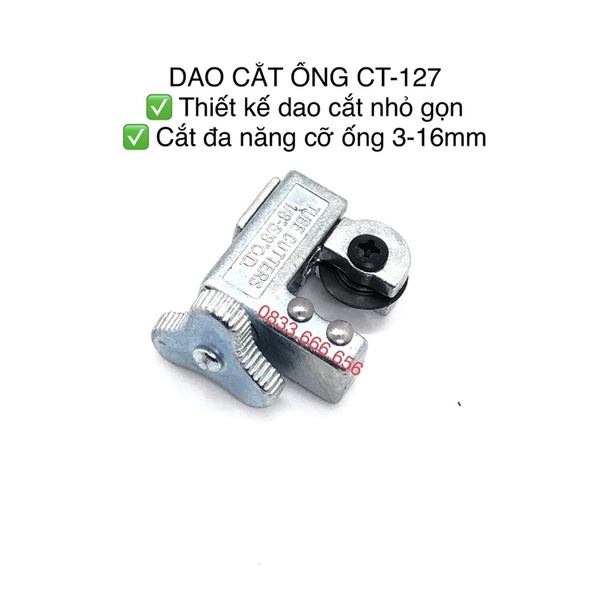 Dao cắt ống CT-127 thiết kế nhỏ gọn (dao cắt bé)