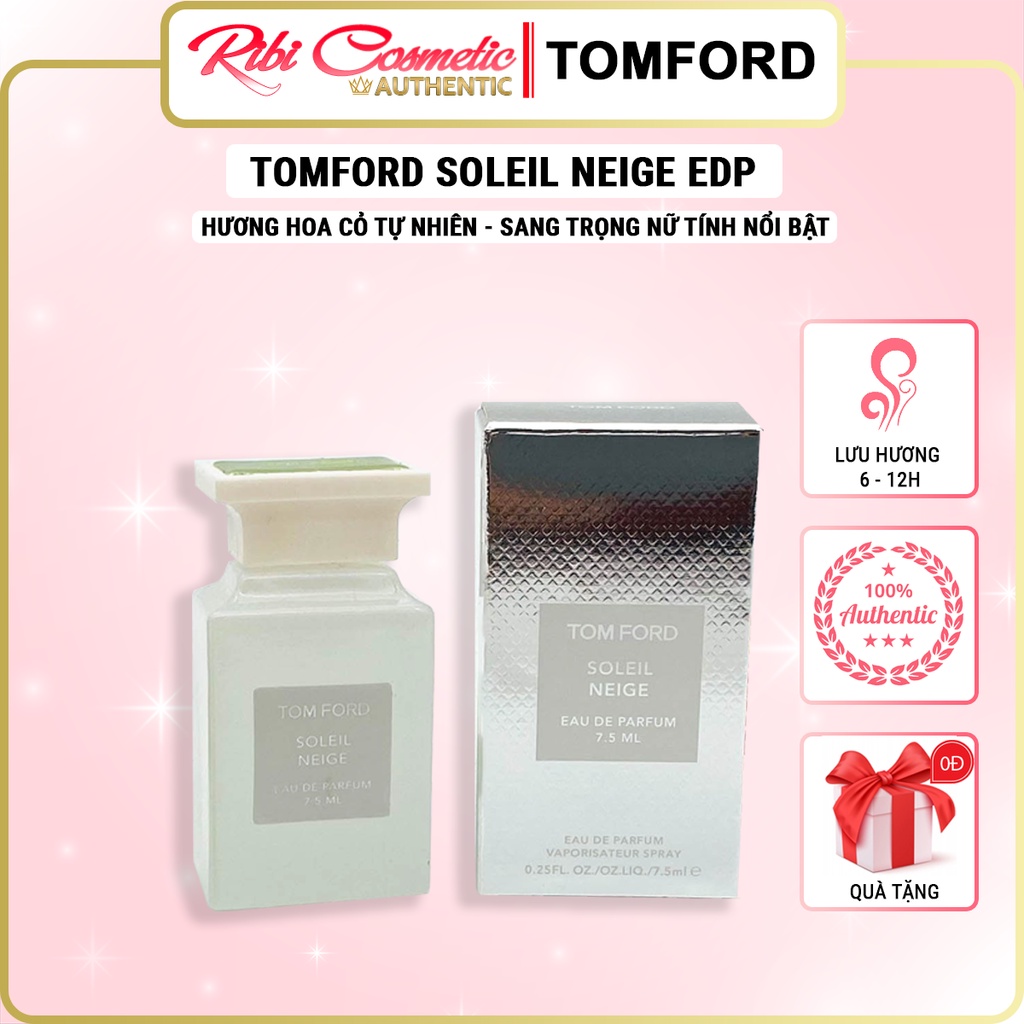 Nước hoa nữ  TOM FORD SOLEIL NEIGE EDP 7.5 ml , Lưu hương 6 - 8 giờ . nước hoa chính hãng 100% . Ribi cosmetics .