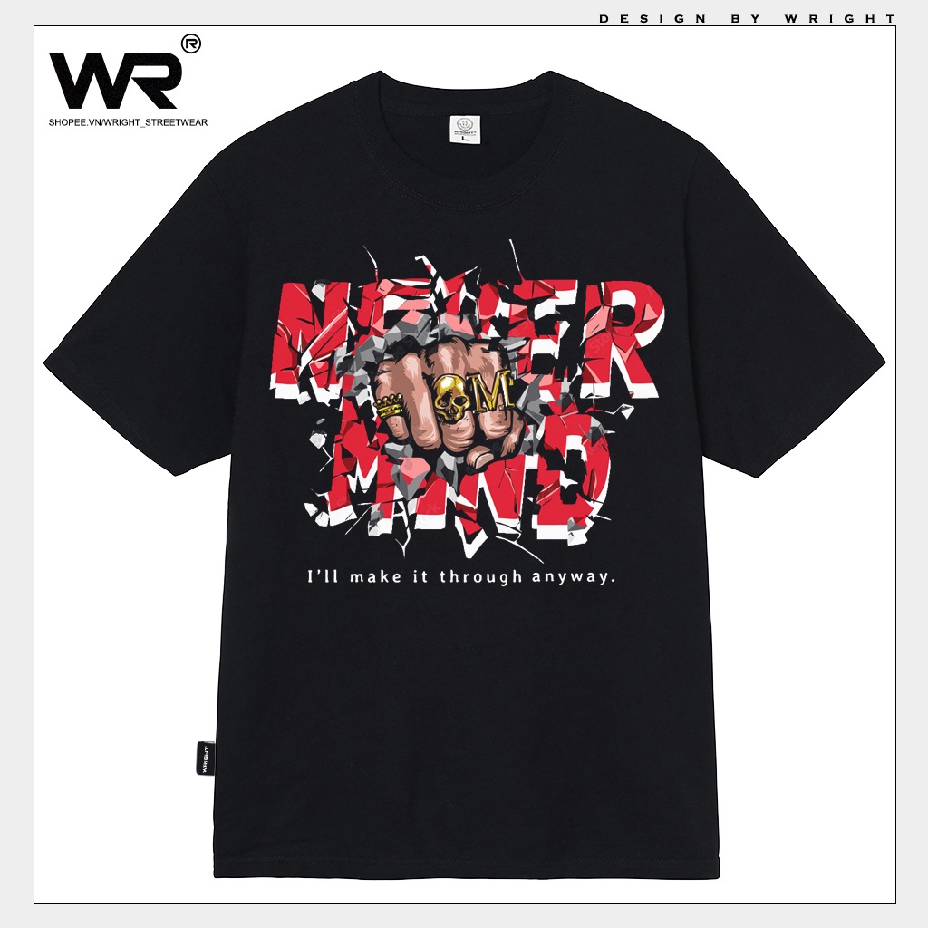 Áo thun Wright hình in nắm đấm never mind i 'll make it through anyway phong cách streetwear