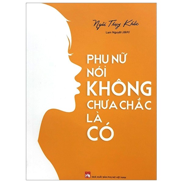 Sách - Phụ Nữ Nói Không Chưa Chắc Là Có - 8936067603262