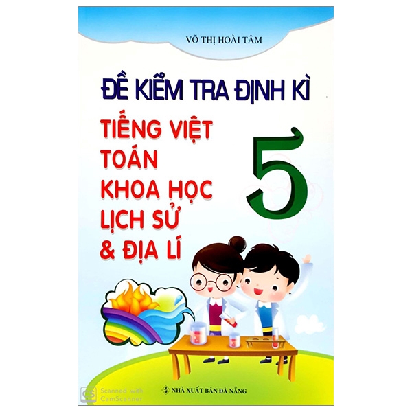 Sách - Đề Kiểm Tra Định Kỳ Tiếng Việt - Toán - Khoa Học - Lịch Sử - Địa Lí 5