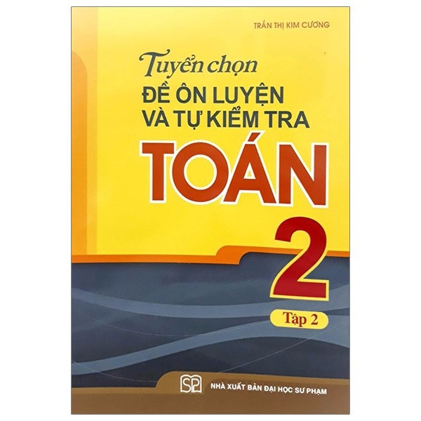 Sách - Tuyển chọn đề ôn luyện và tự kiểm tra Toán 2 - (Tập 2 )