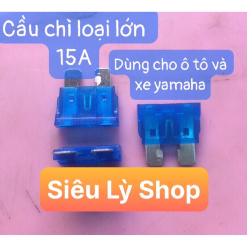 Cầu chì loại to 15A dành cho ô tô và xe máy(túi 5 cái)