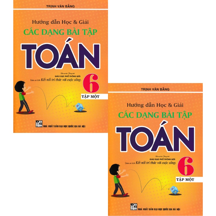 Sách - Hướng Dẫn Học Và Giải Các Dạng Bài Tập Toán 6 - Tập 1 (Bám Sát Sgk Kết Nối Tri Thức Với Cuộc Sống)