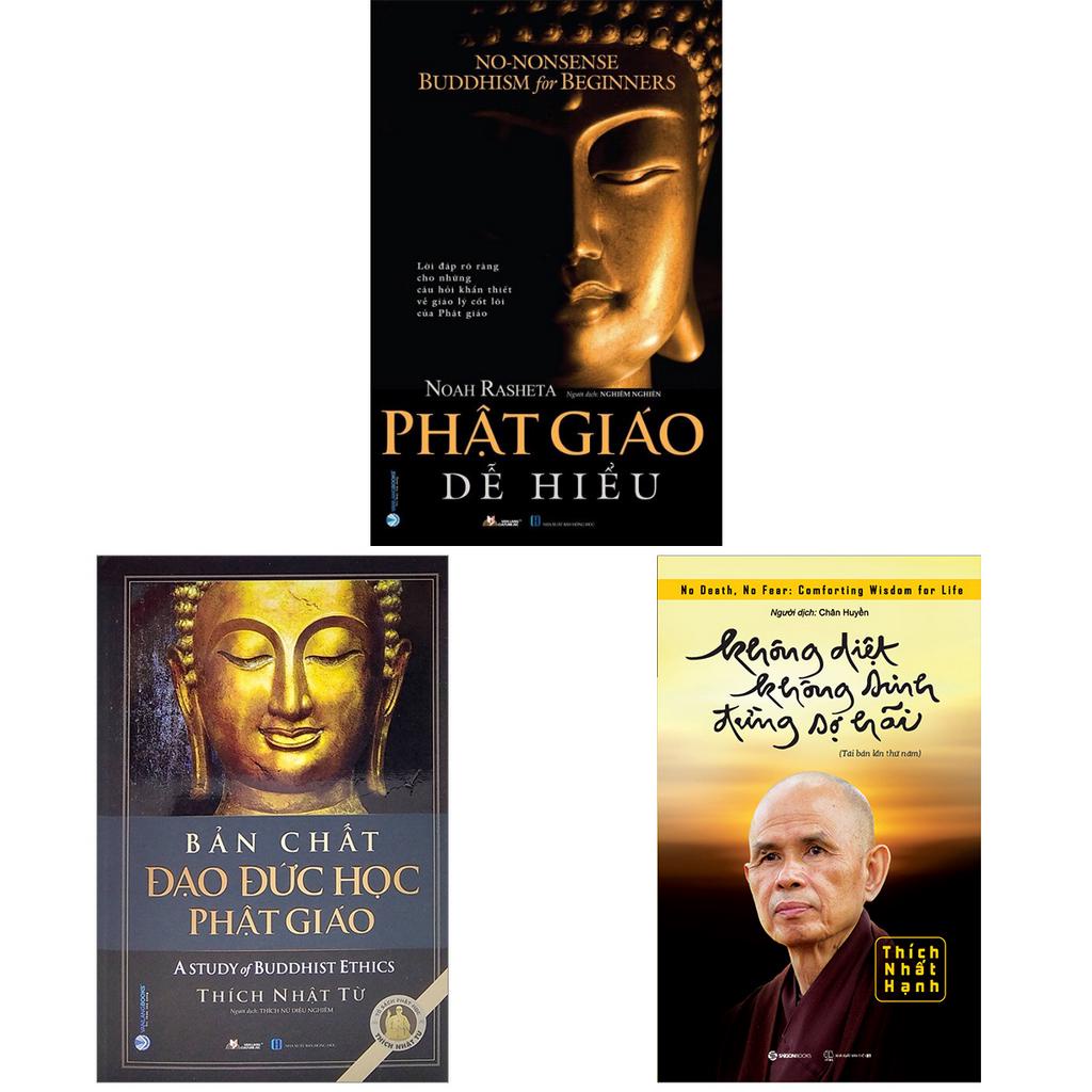 Sách - Combo Bản Chất Đạo Đức Học Phật Giáo + Không Diệt Không Sinh Đừng Sợ Hãi + Phật Giáo Dễ Hiểu