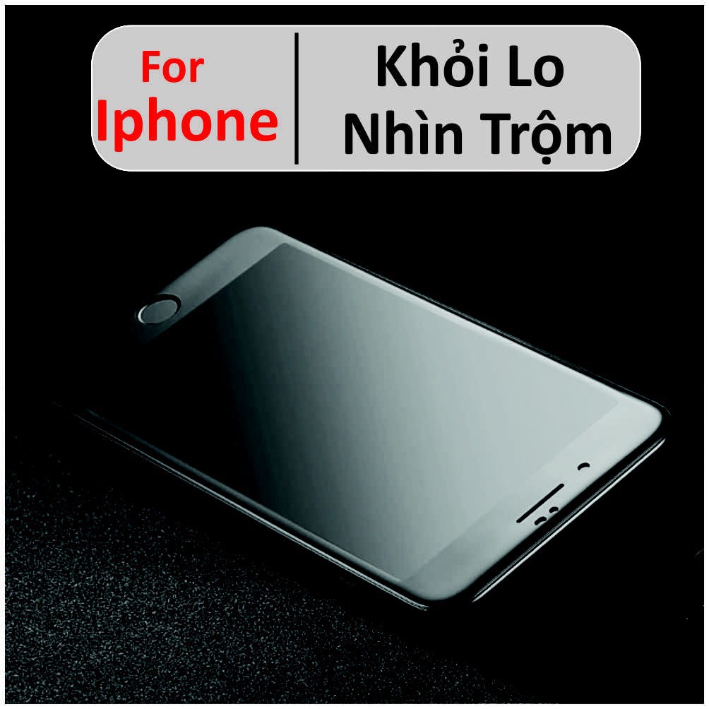 Kính Cường Lực Chống Nhìn Trộm - Full Màn - Full Mã