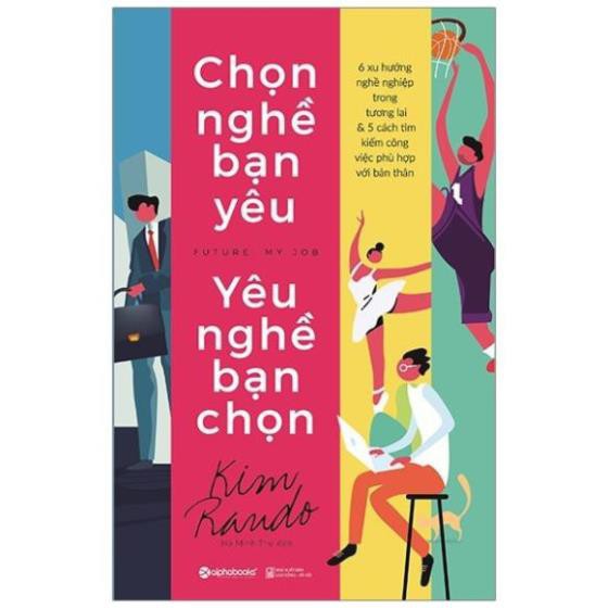 Sách Alphabooks - Chọn nghề bạn yêu – Yêu nghề bạn chọn