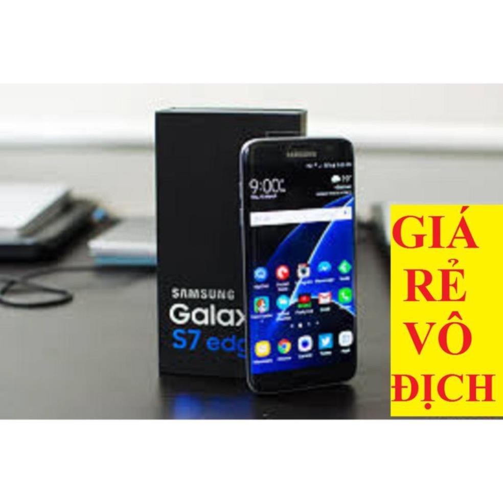 ĐIỆN THOẠI SAMSUNG GALAXY S7 EDGE CHƯA QUA SỬ DỤNG - MỚI ĐẸP