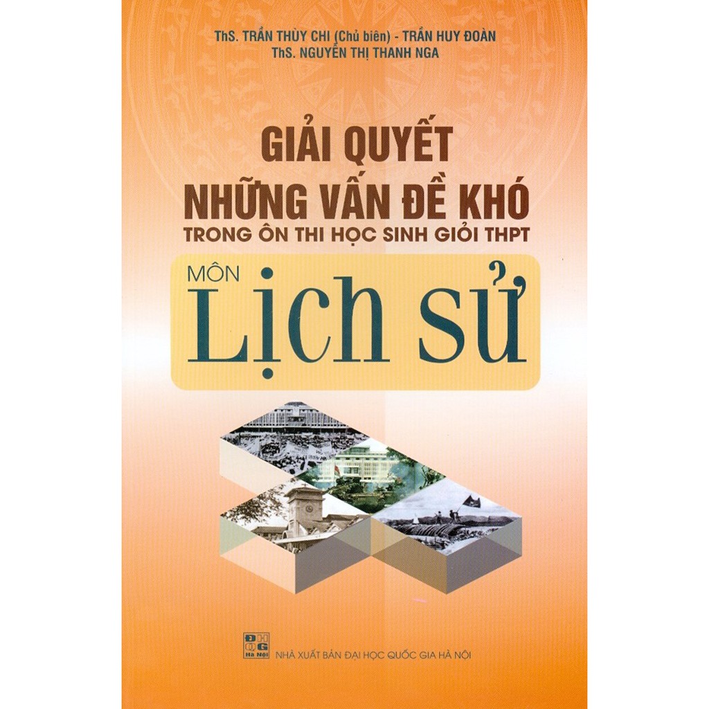 Sách - Giải Quyết Những Vấn Đề Khó Trong Ôn Thi Học Sinh Giỏi THPT Môn Lịch Sử