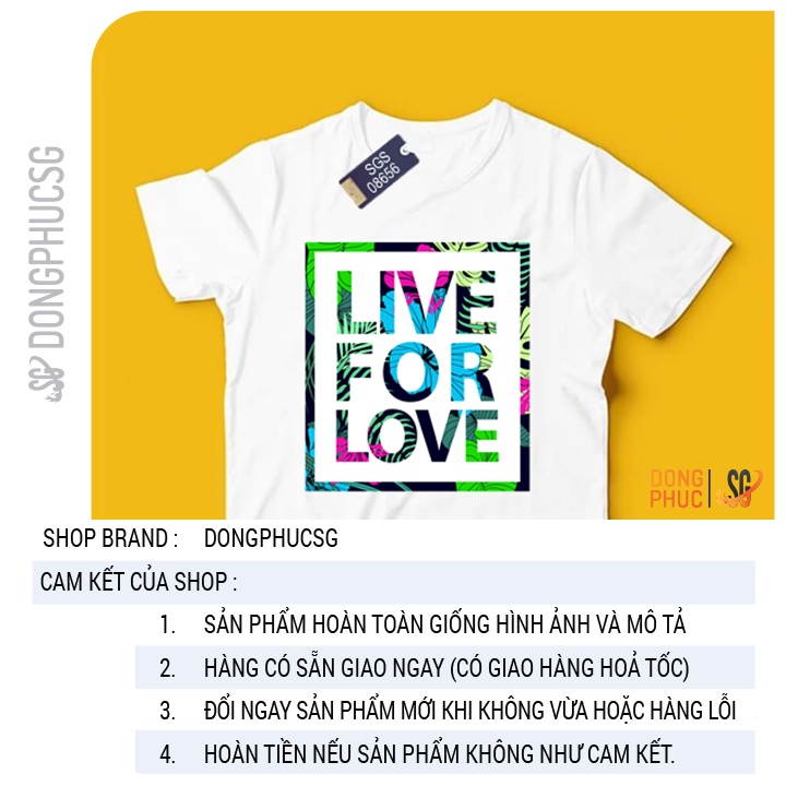 Áo thun hội nhóm lớp Live For Love form unisex nam nữ phông màu trắng chất thun mềm mịn SGS8656 | SG