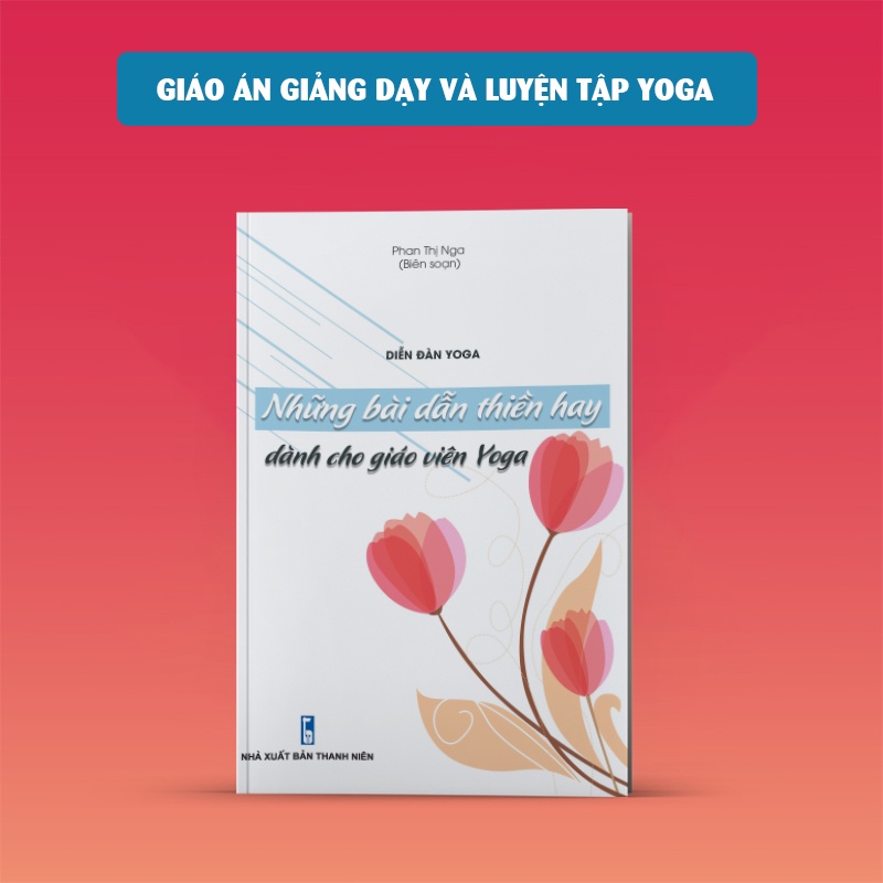 Sách yoga: Combo Giáo án giảng dạy và luyện tập yoga + Những bài dẫn thiền hay dành cho giáo viên yoga