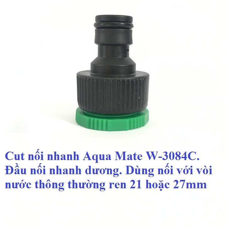 Cut nối nhanh Aqua  Mate W-3084C, đầu nối nhanh dương, kết nối với vòi nước ren trong 21mm hoặc 27mm
