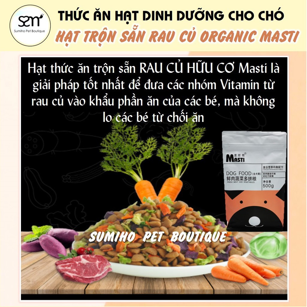 Hạt khô cho chó organic Masti (có hạt thịt bò gà, cá, rau củ sấy) (túi 500g) thức ăn hạt cho chó