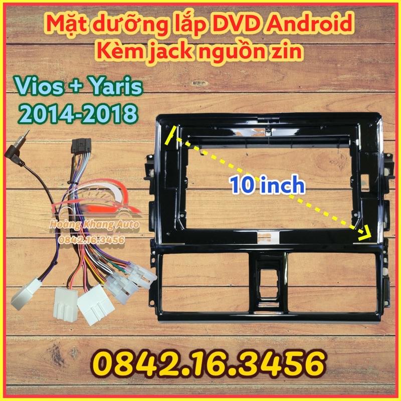 Mặt dưỡng Vios + Yaris 2014 - 2018, 10 inch CÓ JACK NGUỒN ZIN