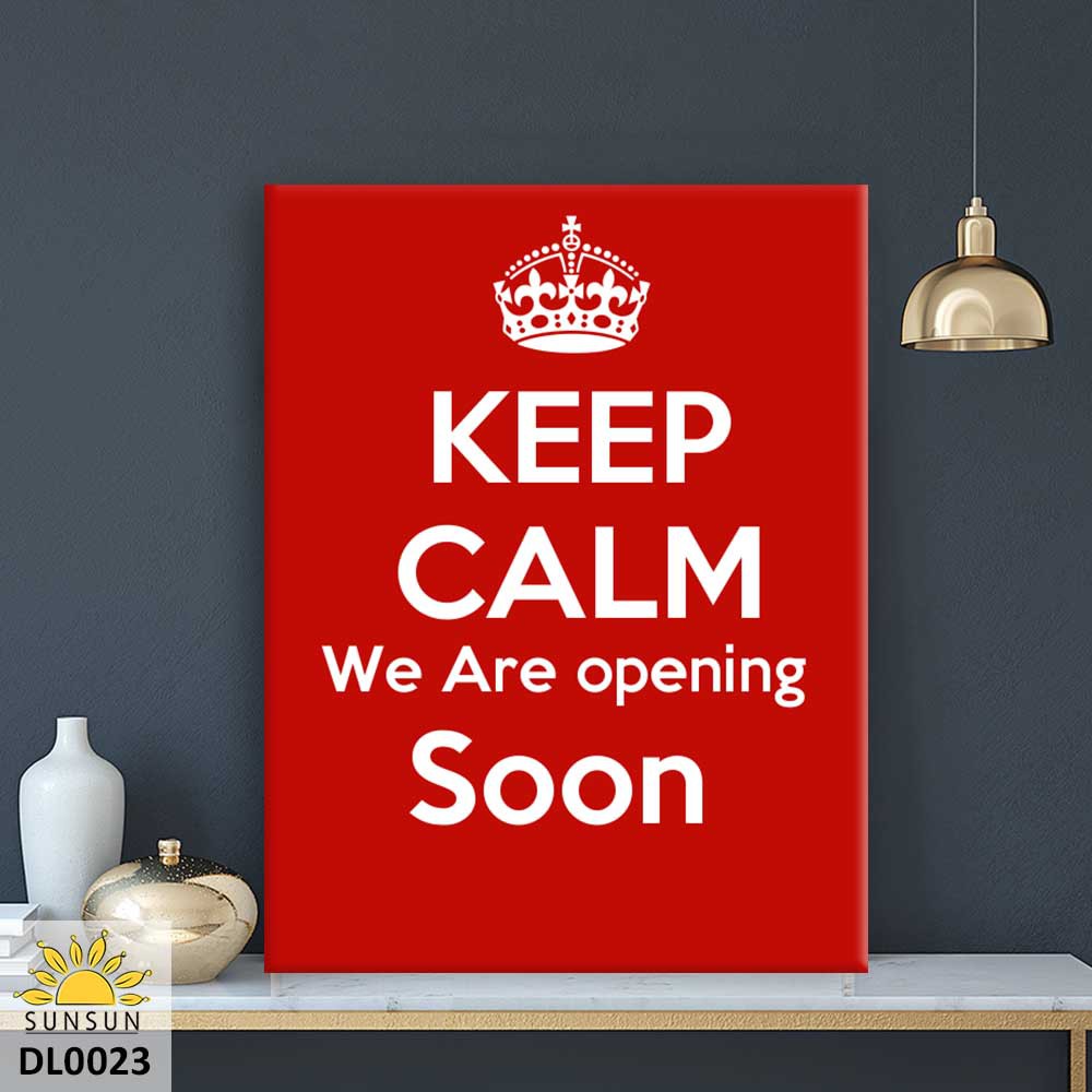 Tranh Canvas Keep calm we are opening soon | MS DL0023