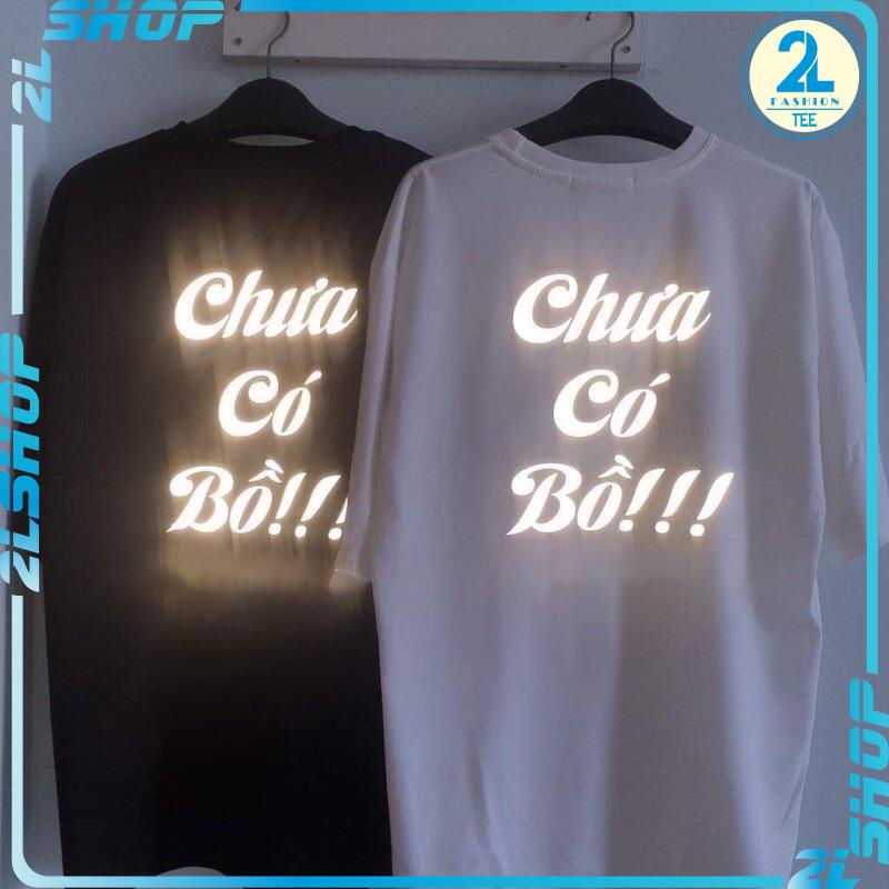 Áo thun unisex CHƯA CÓ BỒ phản quang trắng - áo phông nam nữ in chữ phản quang form rộng tay lỡ, in lưng ( info)
