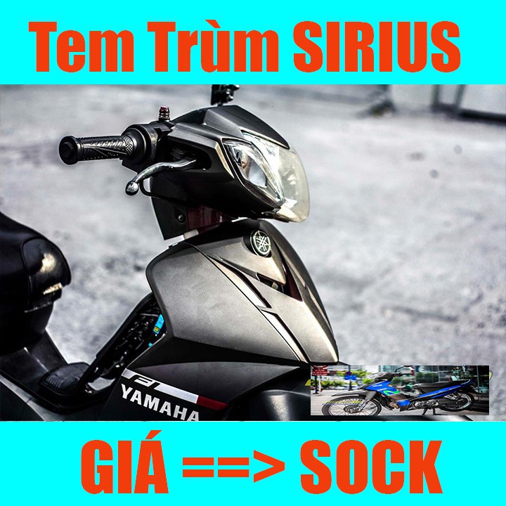 Tem Trùm Xe Sirius ( hot nhất ) Đen Nhám