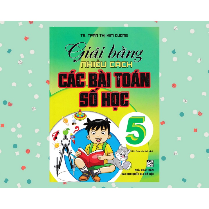 Sách - Giải Bằng Nhiều Cách Các Bài Toán Số Học 5