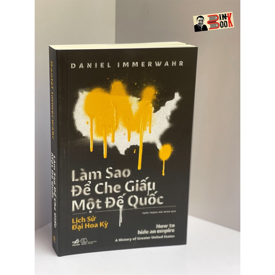 Sách- Lịch sử Đại Hoa Kỳ - Làm sao để che giấu một đế quốc – Danie Immerwahr - Nhã Nam (bìa mềm)