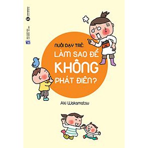 Sách - Dạy con theo cá tính của con (đổi bìa Nuôi dạy trẻ làm sao không phát điên)