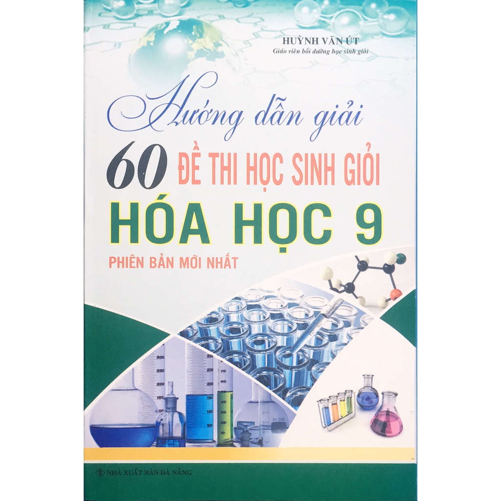 Sách - Hướng dẫn giải 60 đề thi học sinh giỏi Hoá Học 9 phiên bản mới nhất