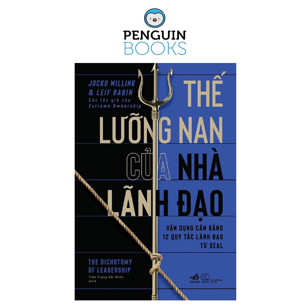 Sách Nhã Nam - Thế Lưỡng Nan Của Nhà Lãnh Đạo - Vận Dụng Cân Băng 12 Quy Tắc Lãnh Đạo Từ SEAL