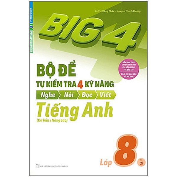 Sách Big 4 Bộ đề tự kiểm tra 4 kỹ năng Nghe - Nói - Đọc - Viết (Cơ bản và nâng cao) tiếng Anh lớp 8 tập 2