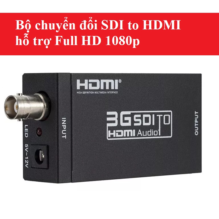Bộ chuyển đổi SDI to HDMI hỗ trợ Full HD 1080p cao cấp