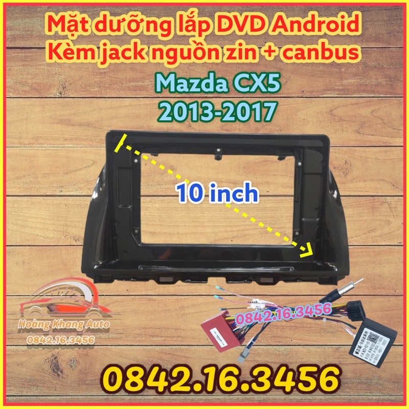 Mặt dưỡng Mazda CX5 2013 - 2017, 9 inch + 10 inch CÓ JACK NGUỒN ZIN + canbus