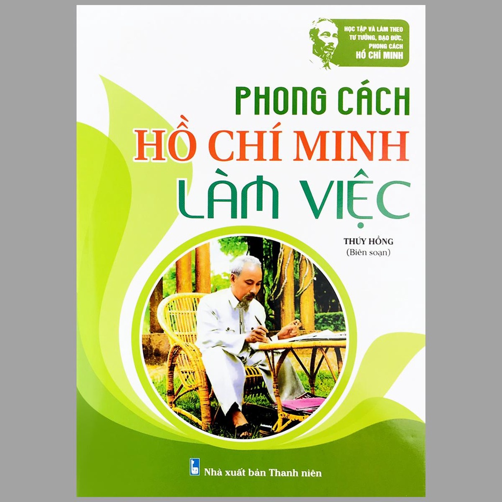 Sách - Phong cách Hồ Chí Minh: Lối sống, Sinh hoạt, Quần chúng, Làm việc, Ứng xử, Lãnh đạo (Bộ 6 quyển)