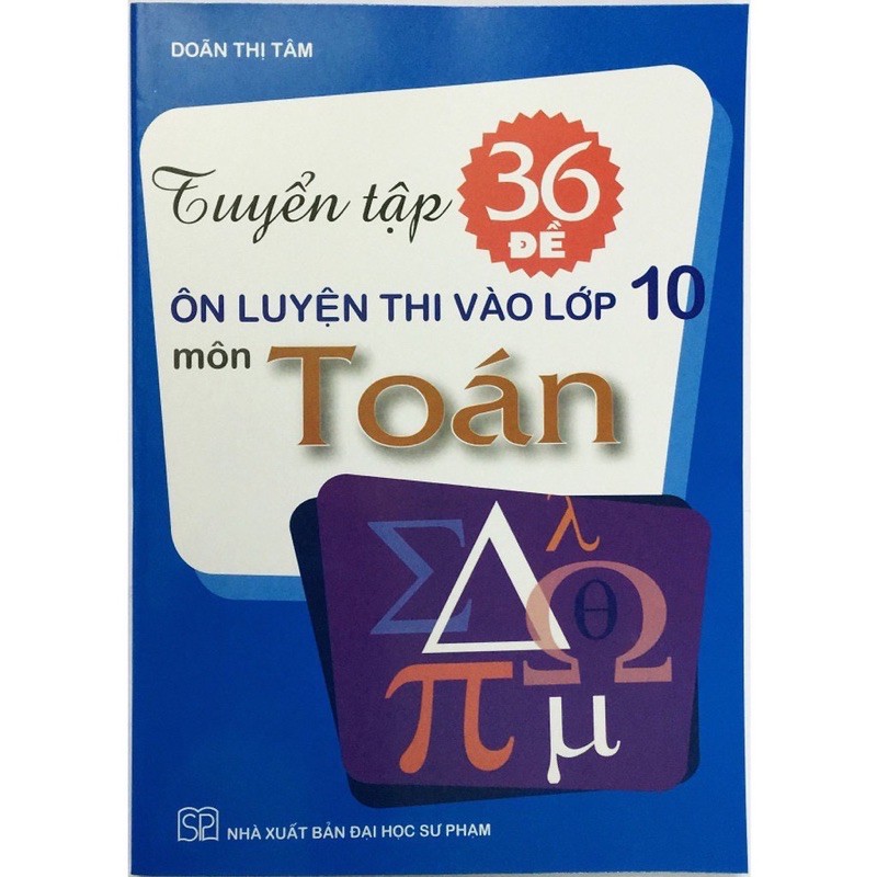 Sách _Tuyển tập 36 đề ôn luyện thi vào lớp 10 - Môn Toán