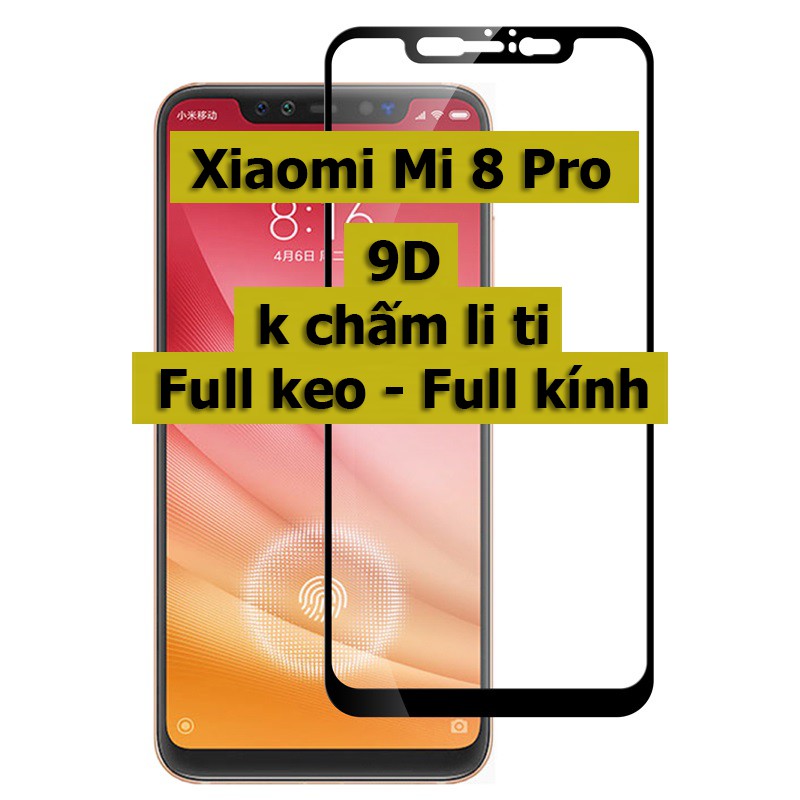 Kính cường lực 9D Xiaomi Mi 8 Pro