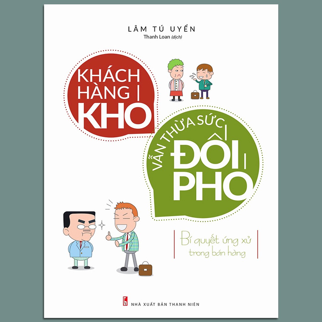 Khách Hàng Khó Vẫn Thừa Sức Đối Phó