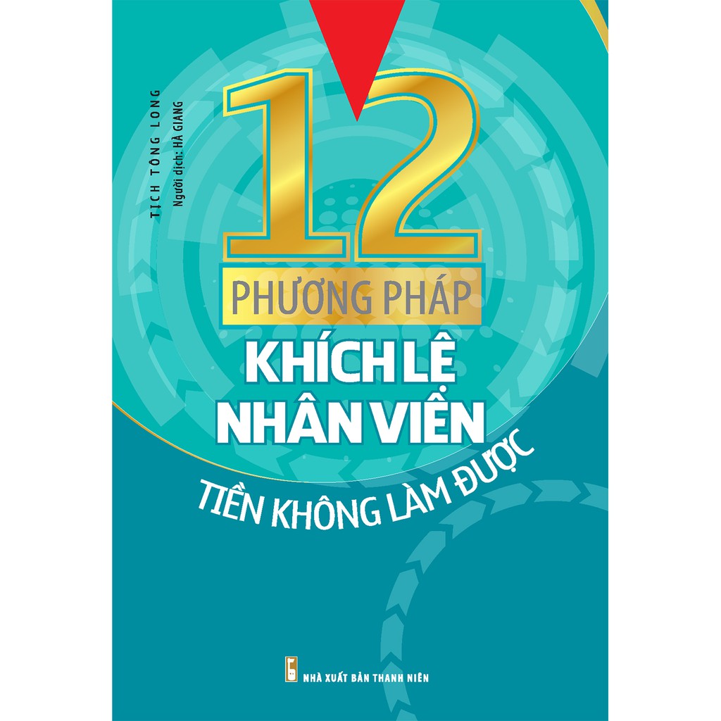 Sách: 12 Phương Pháp Khích Lệ Nhân Viên Tiền Không Làm Được