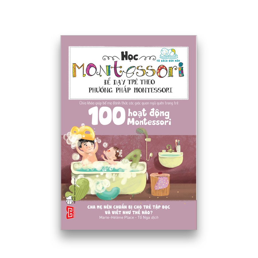 SÁCH - 100 hoạt động Montessori: Cha mẹ nên chuẩn bị cho trẻ tập đọc và viết như thế